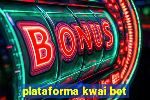 plataforma kwai bet